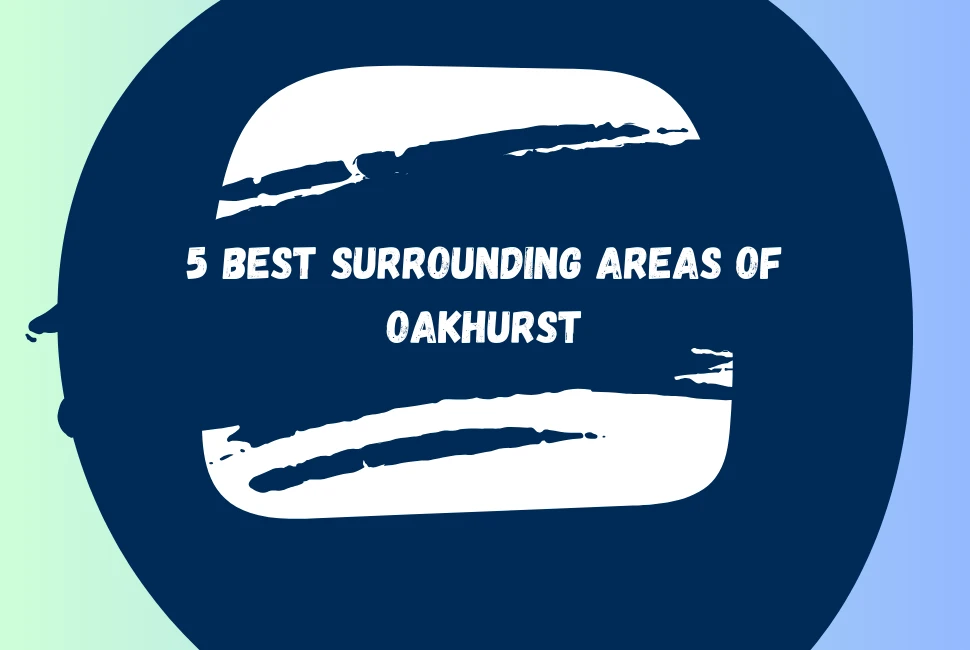 5 Best Surrounding Areas Of Oakhurst